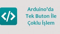 Arduino’da Tek Buton İle Çoklu İşlem